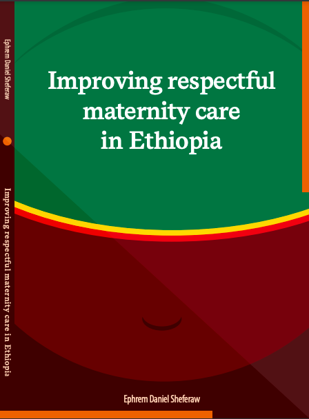 PhD Efrem: Improving respectful maternity care in Ethiopia